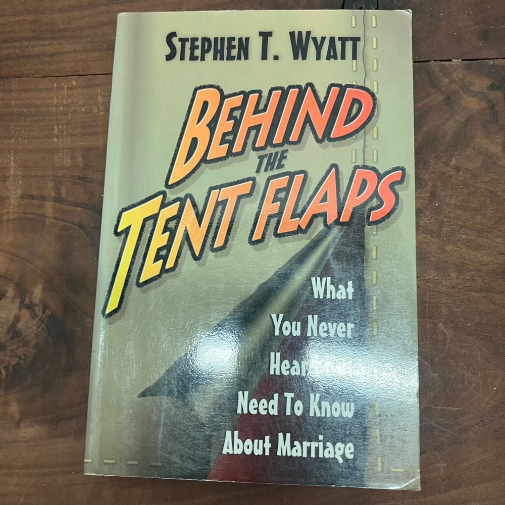 Behind the Tent Flaps Stephen T. Wyatt 1997 Marriage Advice College Press